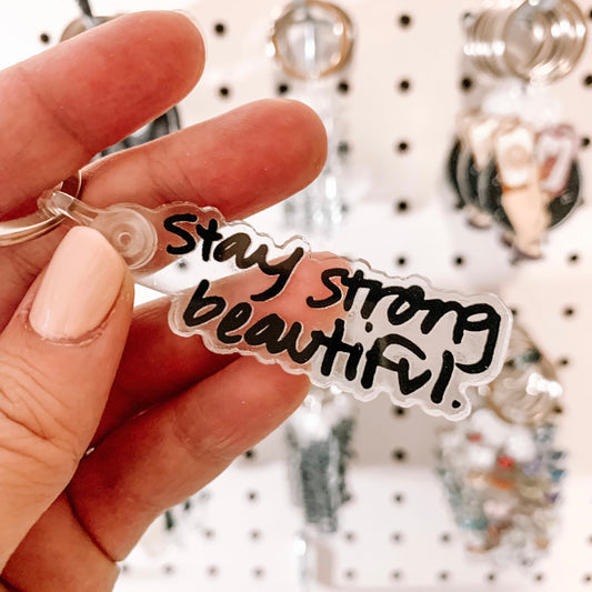 STAY STRONG BEAUTIFUL KEYCHAIN